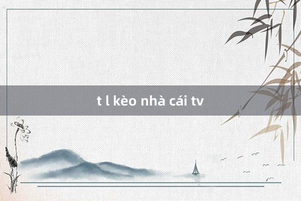 t l kèo nhà cái tv