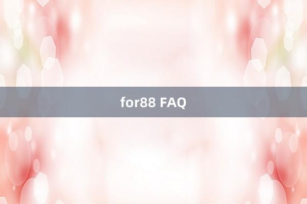 for88 FAQ