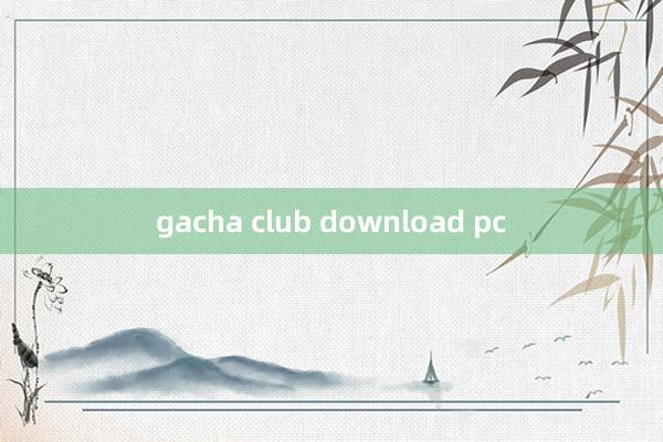 gacha club download pc