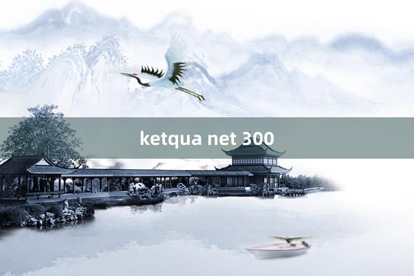 ketqua net 300