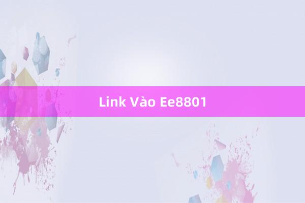 Link Vào Ee8801