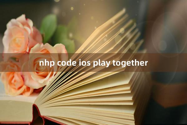 nhp code ios play together