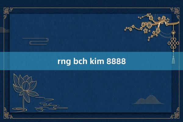 rng bch kim 8888