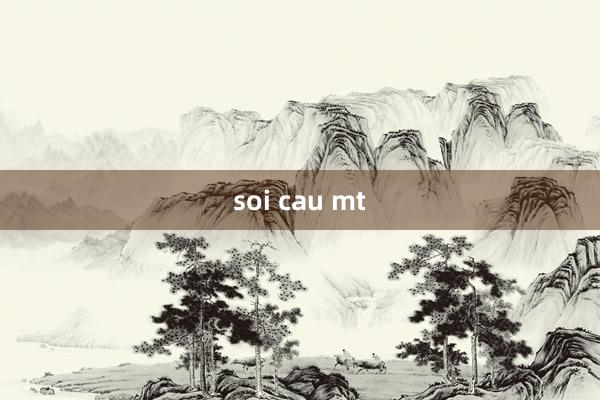 soi cau mt