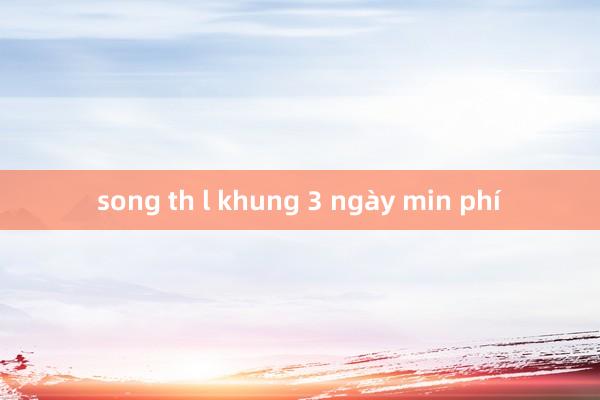 song th l khung 3 ngày min phí