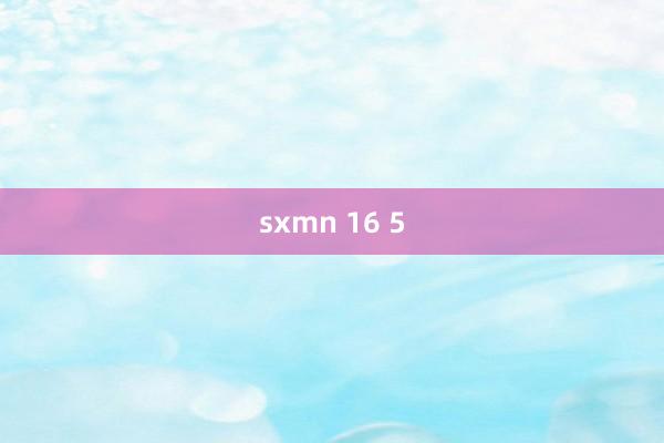 sxmn 16 5