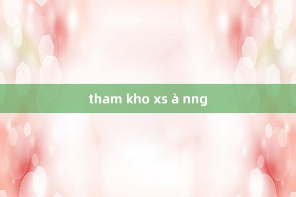 tham kho xs à nng