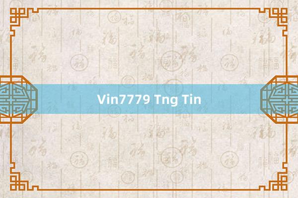 Vin7779 Tng Tin