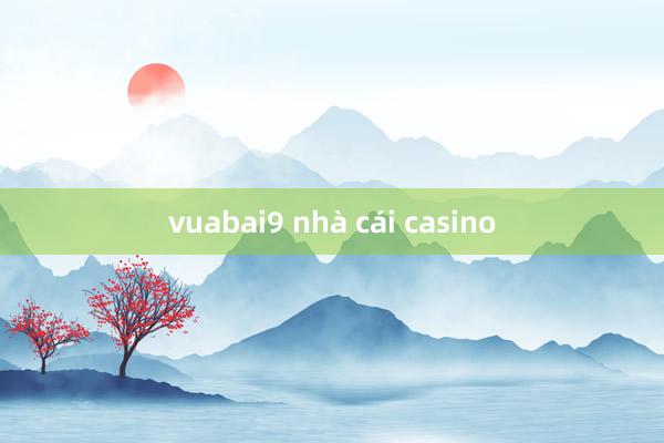 vuabai9 nhà cái casino