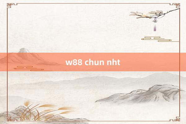 w88 chun nht