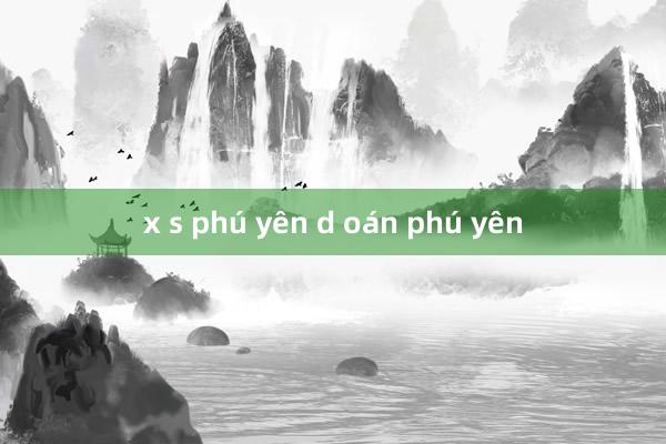 x s phú yên d oán phú yên