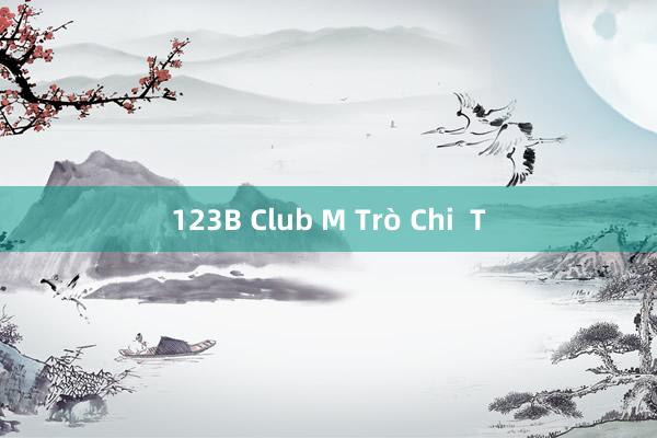 123B Club M Trò Chi  T