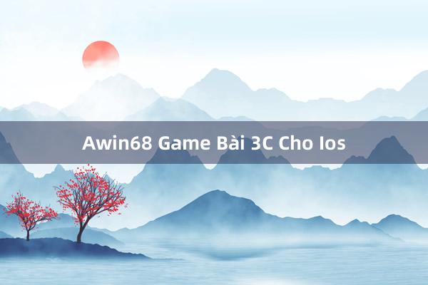 Awin68 Game Bài 3C Cho Ios