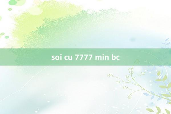 soi cu 7777 min bc