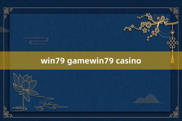 win79 gamewin79 casino