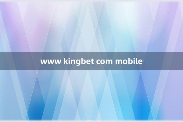 www kingbet com mobile