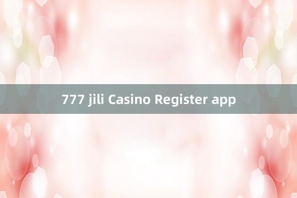 777 jili Casino Register app