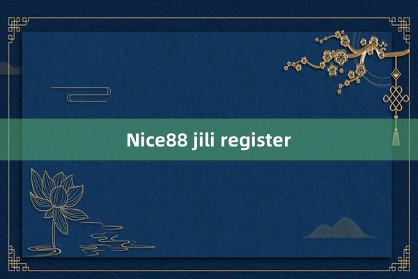 Nice88 jili register