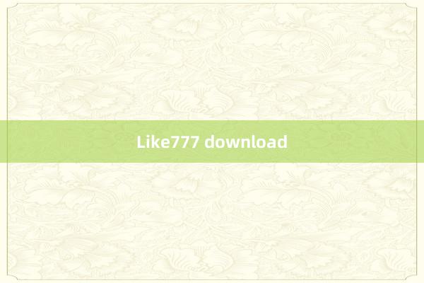 Like777 download